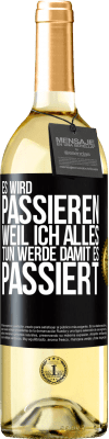 29,95 € Kostenloser Versand | Weißwein WHITE Ausgabe Es wird passieren, weil ich alles tun werde, damit es passiert Schwarzes Etikett. Anpassbares Etikett Junger Wein Ernte 2023 Verdejo