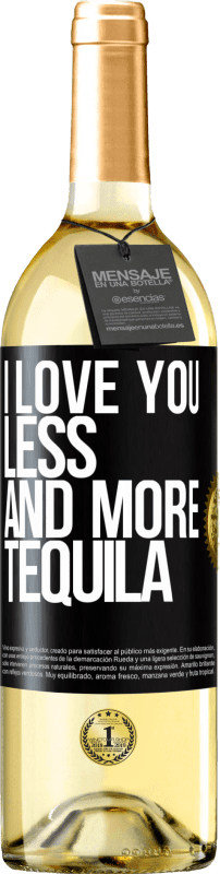 29,95 € Бесплатная доставка | Белое вино Издание WHITE Я люблю тебя все меньше и больше текилы Черная метка. Настраиваемая этикетка Молодое вино Урожай 2023 Verdejo
