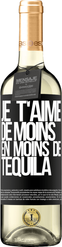 29,95 € Envoi gratuit | Vin blanc Édition WHITE Je t'aime de moins en moins de tequila Étiquette Noire. Étiquette personnalisable Vin jeune Récolte 2024 Verdejo