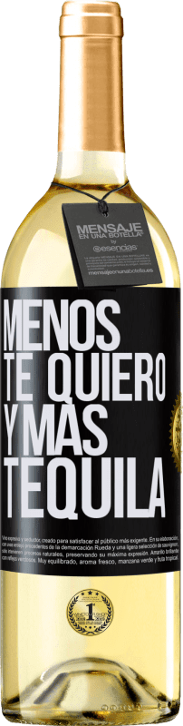 29,95 € Envío gratis | Vino Blanco Edición WHITE Menos te quiero y más tequila Etiqueta Negra. Etiqueta personalizable Vino joven Cosecha 2023 Verdejo