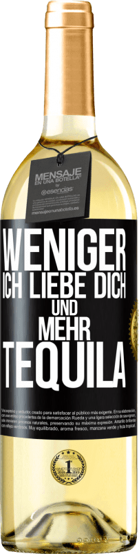 29,95 € Kostenloser Versand | Weißwein WHITE Ausgabe Weniger Ich liebe dich und mehr Tequila Schwarzes Etikett. Anpassbares Etikett Junger Wein Ernte 2024 Verdejo