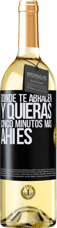 29,95 € Envío gratis | Vino Blanco Edición WHITE Donde te abracen y quieras cinco minutos más, ahí es Etiqueta Negra. Etiqueta personalizable Vino joven Cosecha 2024 Verdejo