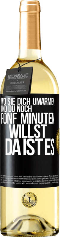 29,95 € Kostenloser Versand | Weißwein WHITE Ausgabe Wo sie dich umarmen und du noch fünf Minuten willst, da ist es Schwarzes Etikett. Anpassbares Etikett Junger Wein Ernte 2024 Verdejo