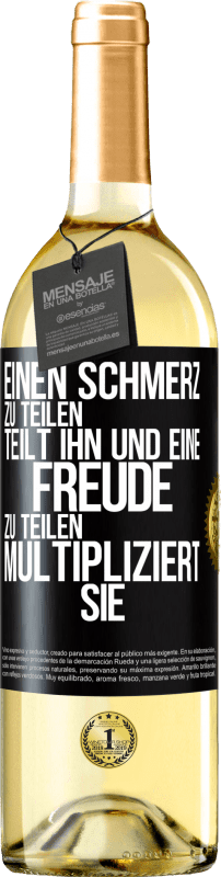 29,95 € Kostenloser Versand | Weißwein WHITE Ausgabe Einen Schmerz zu teilen, teilt ihn und eine Freude zu teilen, multipliziert sie Schwarzes Etikett. Anpassbares Etikett Junger Wein Ernte 2024 Verdejo