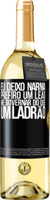 29,95 € Envio grátis | Vinho branco Edição WHITE Eu deixo Nárnia. Prefiro um leão me governar do que um ladrão Etiqueta Preta. Etiqueta personalizável Vinho jovem Colheita 2023 Verdejo