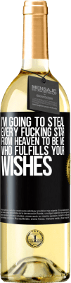 29,95 € Free Shipping | White Wine WHITE Edition I'm going to steal every fucking star from heaven to be me who fulfills your wishes Black Label. Customizable label Young wine Harvest 2025 Verdejo