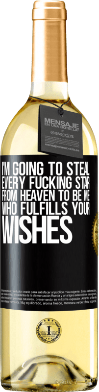 29,95 € Free Shipping | White Wine WHITE Edition I'm going to steal every fucking star from heaven to be me who fulfills your wishes Black Label. Customizable label Young wine Harvest 2023 Verdejo