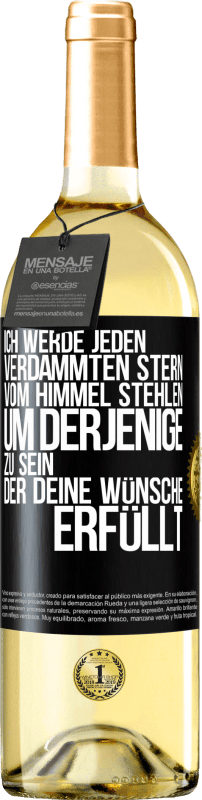 29,95 € Kostenloser Versand | Weißwein WHITE Ausgabe Ich werde jeden verdammten Stern vom Himmel stehlen, um derjenige zu sein, der deine Wünsche erfüllt Schwarzes Etikett. Anpassbares Etikett Junger Wein Ernte 2024 Verdejo