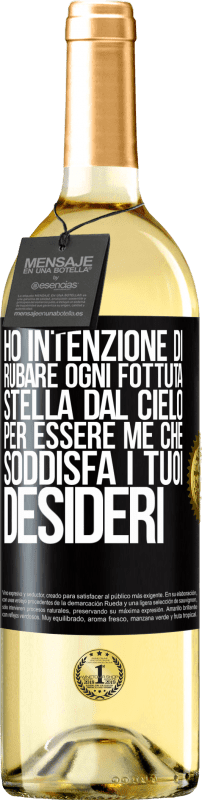 29,95 € Spedizione Gratuita | Vino bianco Edizione WHITE Ho intenzione di rubare ogni fottuta stella dal cielo per essere me che soddisfa i tuoi desideri Etichetta Nera. Etichetta personalizzabile Vino giovane Raccogliere 2024 Verdejo