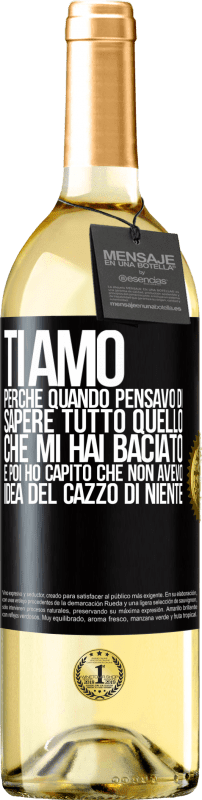 29,95 € Spedizione Gratuita | Vino bianco Edizione WHITE TI AMO Perché quando pensavo di sapere tutto quello che mi hai baciato. E poi ho capito che non avevo idea del cazzo di Etichetta Nera. Etichetta personalizzabile Vino giovane Raccogliere 2024 Verdejo