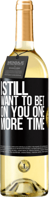 29,95 € Free Shipping | White Wine WHITE Edition I still want to bet on you one more time Black Label. Customizable label Young wine Harvest 2024 Verdejo