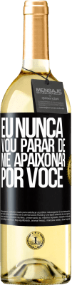 29,95 € Envio grátis | Vinho branco Edição WHITE Eu nunca vou parar de me apaixonar por você Etiqueta Preta. Etiqueta personalizável Vinho jovem Colheita 2024 Verdejo