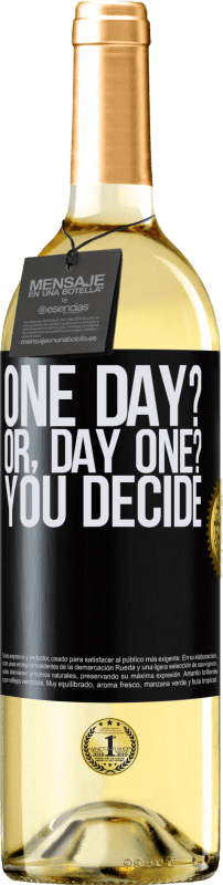 29,95 € Envío gratis | Vino Blanco Edición WHITE One day? Or, day one? You decide Etiqueta Negra. Etiqueta personalizable Vino joven Cosecha 2023 Verdejo