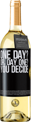 29,95 € Kostenloser Versand | Weißwein WHITE Ausgabe One day? Or, day one? You decide Schwarzes Etikett. Anpassbares Etikett Junger Wein Ernte 2023 Verdejo