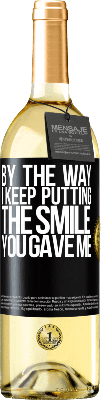 29,95 € Free Shipping | White Wine WHITE Edition By the way, I keep putting the smile you gave me Black Label. Customizable label Young wine Harvest 2024 Verdejo