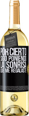 29,95 € Envío gratis | Vino Blanco Edición WHITE Por cierto, sigo poniendo la sonrisa que me regalaste Etiqueta Negra. Etiqueta personalizable Vino joven Cosecha 2025 Verdejo