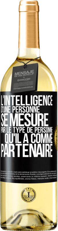 29,95 € Envoi gratuit | Vin blanc Édition WHITE L'intelligence d'une personne se mesure par le type de personne qu'il a comme partenaire Étiquette Noire. Étiquette personnalisable Vin jeune Récolte 2024 Verdejo