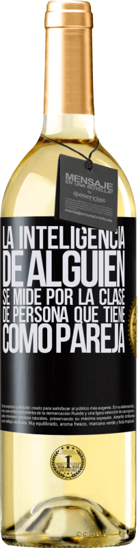 29,95 € Envío gratis | Vino Blanco Edición WHITE La inteligencia de alguien se mide por la clase de persona que tiene como pareja Etiqueta Negra. Etiqueta personalizable Vino joven Cosecha 2024 Verdejo