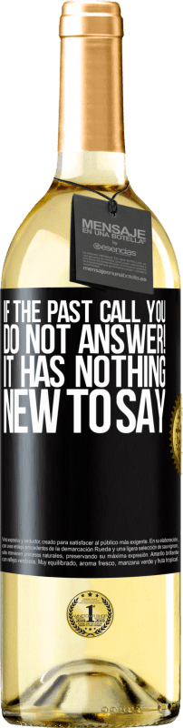 29,95 € 送料無料 | 白ワイン WHITEエディション 過去から電話がかかってきたら、答えないでください。何も新しいことはありません ブラックラベル. カスタマイズ可能なラベル 若いワイン 収穫 2023 Verdejo