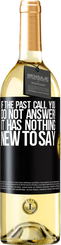 29,95 € Free Shipping | White Wine WHITE Edition If the past call you, do not answer! It has nothing new to say Black Label. Customizable label Young wine Harvest 2024 Verdejo