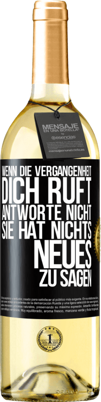 29,95 € Kostenloser Versand | Weißwein WHITE Ausgabe Wenn die Vergangenheit dich ruft, antworte nicht. Sie hat nichts Neues zu sagen Schwarzes Etikett. Anpassbares Etikett Junger Wein Ernte 2024 Verdejo