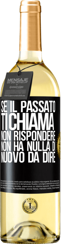 29,95 € Spedizione Gratuita | Vino bianco Edizione WHITE Se il passato ti chiama, non rispondere. Non ha nulla di nuovo da dire Etichetta Nera. Etichetta personalizzabile Vino giovane Raccogliere 2024 Verdejo