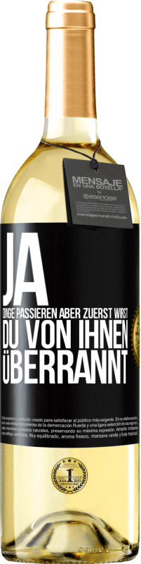 29,95 € Kostenloser Versand | Weißwein WHITE Ausgabe Ja, Dinge passieren. Aber zuerst wirst du von ihnen überrannt Schwarzes Etikett. Anpassbares Etikett Junger Wein Ernte 2024 Verdejo