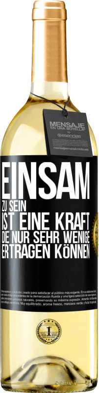 29,95 € Kostenloser Versand | Weißwein WHITE Ausgabe Einsam zu sein ist eine Kraft, die nur sehr wenige ertragen können Schwarzes Etikett. Anpassbares Etikett Junger Wein Ernte 2024 Verdejo