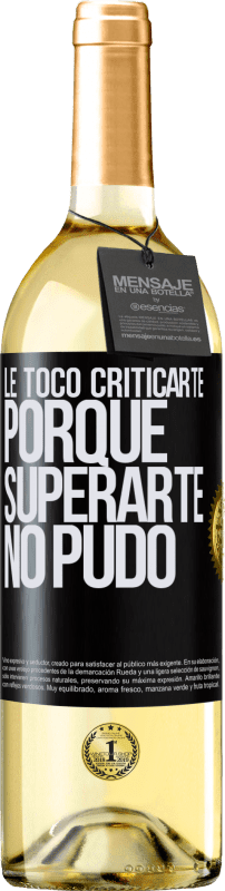 29,95 € Envío gratis | Vino Blanco Edición WHITE Le tocó criticarte, porque superarte no pudo Etiqueta Negra. Etiqueta personalizable Vino joven Cosecha 2024 Verdejo