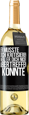 29,95 € Kostenloser Versand | Weißwein WHITE Ausgabe Er musste dich kritisieren, weil er dich nicht übertreffen konnte Schwarzes Etikett. Anpassbares Etikett Junger Wein Ernte 2024 Verdejo