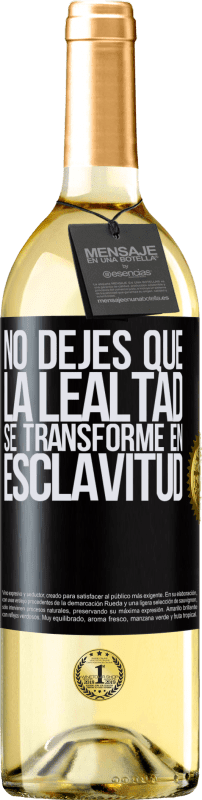 29,95 € Envío gratis | Vino Blanco Edición WHITE No dejes que la lealtad se transforme en esclavitud Etiqueta Negra. Etiqueta personalizable Vino joven Cosecha 2024 Verdejo