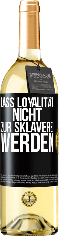 29,95 € Kostenloser Versand | Weißwein WHITE Ausgabe Lass Loyalität nicht zur Sklaverei werden Schwarzes Etikett. Anpassbares Etikett Junger Wein Ernte 2024 Verdejo