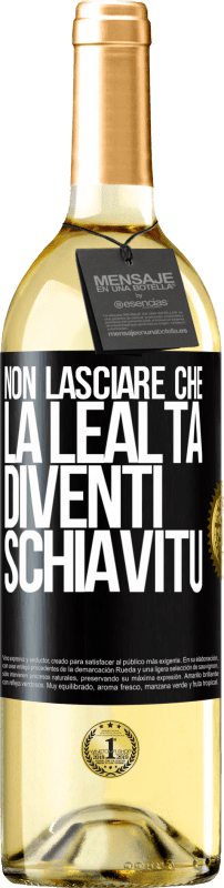 29,95 € Spedizione Gratuita | Vino bianco Edizione WHITE Non lasciare che la lealtà diventi schiavitù Etichetta Nera. Etichetta personalizzabile Vino giovane Raccogliere 2024 Verdejo