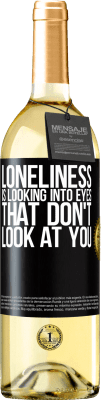 29,95 € Free Shipping | White Wine WHITE Edition Loneliness is looking into eyes that don't look at you Black Label. Customizable label Young wine Harvest 2025 Verdejo