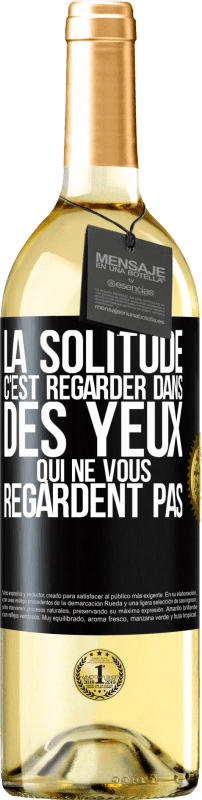 29,95 € Envoi gratuit | Vin blanc Édition WHITE La solitude c'est regarder dans des yeux qui ne vous regardent pas Étiquette Noire. Étiquette personnalisable Vin jeune Récolte 2024 Verdejo