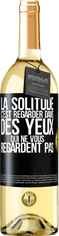 29,95 € Envoi gratuit | Vin blanc Édition WHITE La solitude c'est regarder dans des yeux qui ne vous regardent pas Étiquette Noire. Étiquette personnalisable Vin jeune Récolte 2025 Verdejo