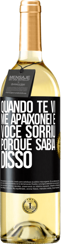 29,95 € Envio grátis | Vinho branco Edição WHITE Quando te vi me apaixonei e você sorriu porque sabia disso Etiqueta Preta. Etiqueta personalizável Vinho jovem Colheita 2024 Verdejo