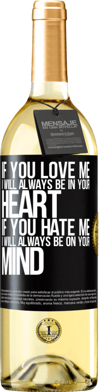 29,95 € Free Shipping | White Wine WHITE Edition If you love me, I will always be in your heart. If you hate me, I will always be on your mind Black Label. Customizable label Young wine Harvest 2023 Verdejo