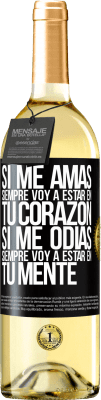 29,95 € Envío gratis | Vino Blanco Edición WHITE Si me amas, siempre voy a estar en tu corazón. Si me odias, siempre voy a estar en tu mente Etiqueta Negra. Etiqueta personalizable Vino joven Cosecha 2025 Verdejo