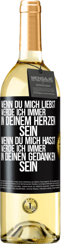 29,95 € Kostenloser Versand | Weißwein WHITE Ausgabe Wenn du mich liebst, werde ich immer in deinem Herzen sein. Wenn du mich hasst, werde ich immer in deinen Gedanken sein Schwarzes Etikett. Anpassbares Etikett Junger Wein Ernte 2024 Verdejo