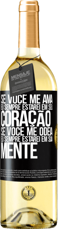 29,95 € Envio grátis | Vinho branco Edição WHITE Se você me ama, eu sempre estarei em seu coração. Se você me odeia, eu sempre estarei em sua mente Etiqueta Preta. Etiqueta personalizável Vinho jovem Colheita 2024 Verdejo