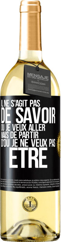 29,95 € Envoi gratuit | Vin blanc Édition WHITE Il ne s'agit pas de savoir où je veux aller mais de partir d'où je ne veux pas être Étiquette Noire. Étiquette personnalisable Vin jeune Récolte 2024 Verdejo