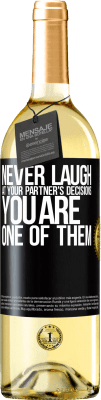 29,95 € Free Shipping | White Wine WHITE Edition Never laugh at your partner's decisions. You are one of them Black Label. Customizable label Young wine Harvest 2023 Verdejo