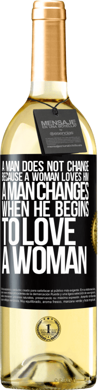 29,95 € Free Shipping | White Wine WHITE Edition A man does not change because a woman loves him. A man changes when he begins to love a woman Black Label. Customizable label Young wine Harvest 2025 Verdejo