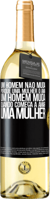 29,95 € Envio grátis | Vinho branco Edição WHITE Um homem não muda porque uma mulher o ama. Um homem muda quando começa a amar uma mulher Etiqueta Preta. Etiqueta personalizável Vinho jovem Colheita 2024 Verdejo