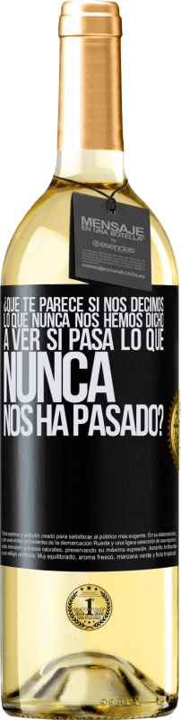 29,95 € Envío gratis | Vino Blanco Edición WHITE ¿Qué te parece si nos decimos lo que nunca nos hemos dicho, a ver si pasa lo que nunca nos ha pasado? Etiqueta Negra. Etiqueta personalizable Vino joven Cosecha 2024 Verdejo