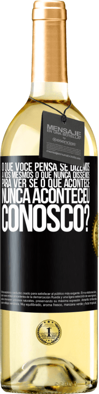 29,95 € Envio grátis | Vinho branco Edição WHITE o que você pensa se dizemos a nós mesmos o que nunca dissemos, para ver se o que acontece nunca aconteceu conosco? Etiqueta Preta. Etiqueta personalizável Vinho jovem Colheita 2024 Verdejo