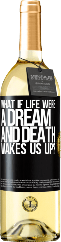 29,95 € Free Shipping | White Wine WHITE Edition what if life were a dream and death wakes us up? Black Label. Customizable label Young wine Harvest 2024 Verdejo