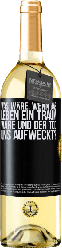 29,95 € Kostenloser Versand | Weißwein WHITE Ausgabe was wäre, wenn das Leben ein Traum wäre und der Tod uns aufweckt? Schwarzes Etikett. Anpassbares Etikett Junger Wein Ernte 2024 Verdejo