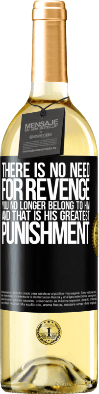 29,95 € Free Shipping | White Wine WHITE Edition There is no need for revenge. You no longer belong to him and that is his greatest punishment Black Label. Customizable label Young wine Harvest 2023 Verdejo